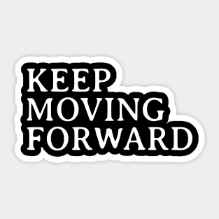 KEEP MOVING FORWARD Sticker